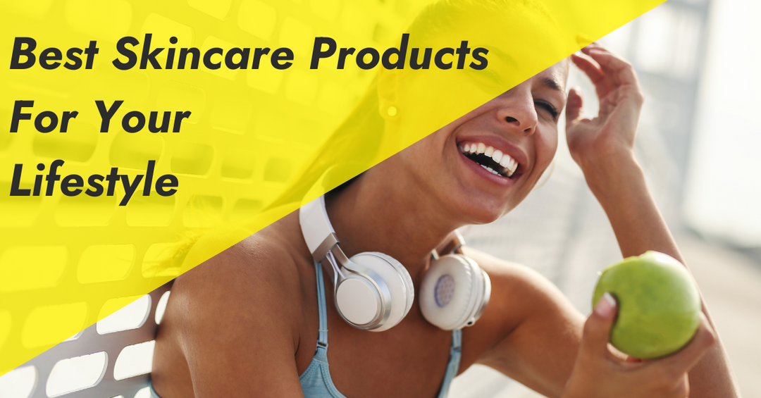 Best Skincare Products for Different Lifestyles: Health & Fitness, Digital Nomads, and More!