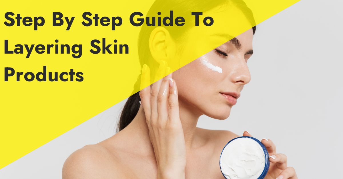 A Step-by-Step Guide to Skincare Layering for Noticeable Results – 7E ...