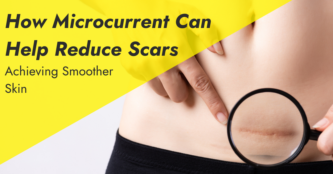 Achieving Smoother Skin: How Microcurrent Can Help Reduce Scars